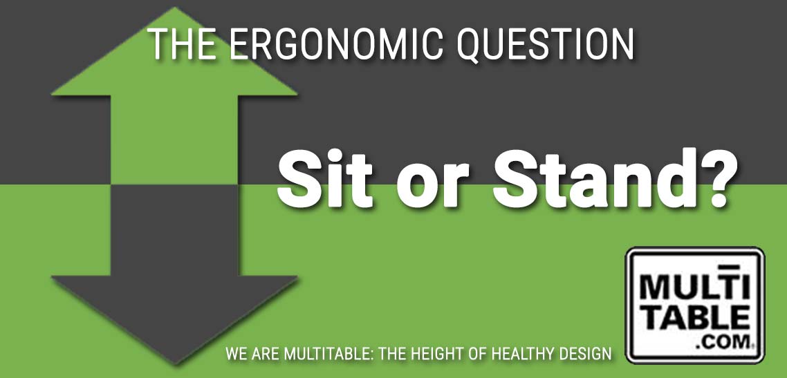 Sit Or Stand The Ergonomic Question MultiTable