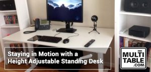 Staying In Motion With A Height Adjustable Standing Desk MultiTable