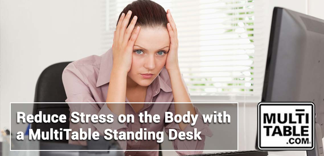 Reduce Stress On The Body With A Standing Desk MultiTable