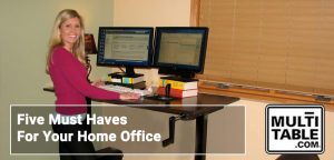 Five Must Haves For Your Home Office MultiTable Standing Desk Experts