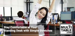 Stay Comfortable At Your Standing Desk With Simple Stretches MultiTable