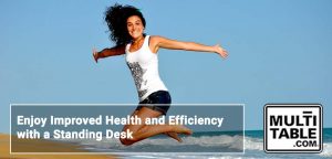 Enjoy Improved Health And Efficiency With A Standing Desk MultiTable