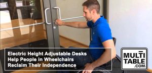 Electric Height Adjustable Desks Help People In Wheelchairs Reclaim Their Independence MultiTable