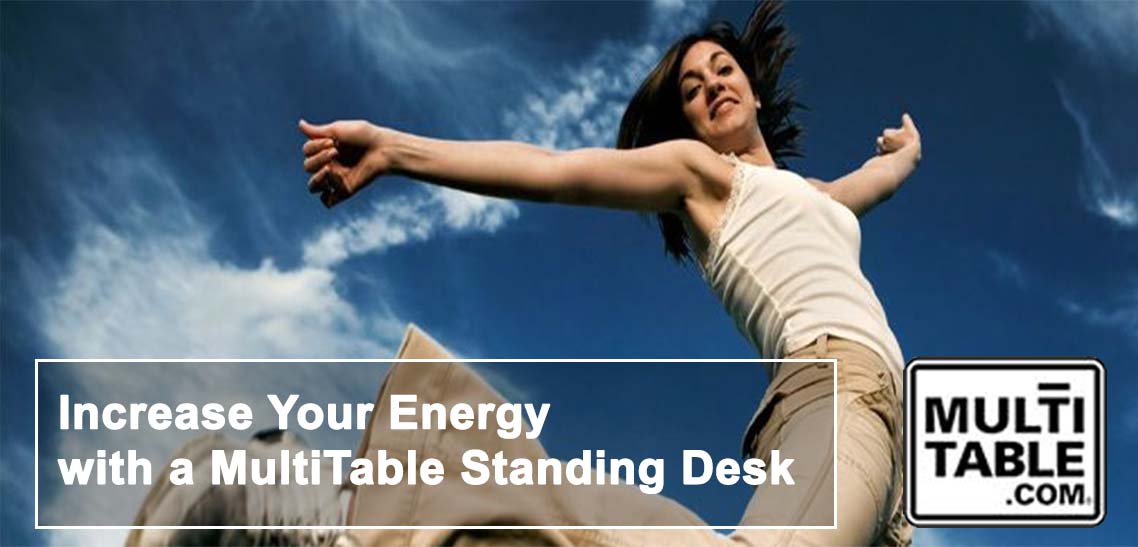 Increase Your Energy With A Standing Desk MultiTable