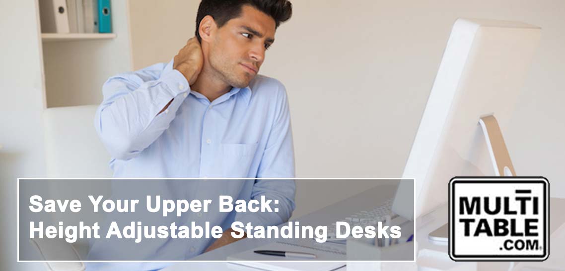 Save Your Upper Back Height Adjustable Standing Desks MultiTable