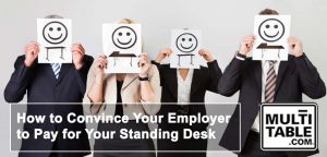 How To Convince Your Employer To Pay For Your Standing Desk MultiTable Standing Desk