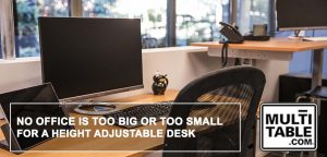 No Office Is Too Big Or Too Small For A Height Adjustable Standing Desk MultiTable