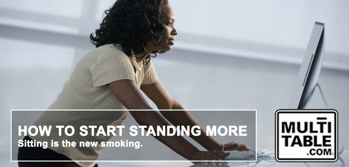 How To Start Standing More MultiTable Standing Desk Health Tips
